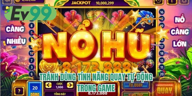 Tránh dùng tính năng quay tự động trong game